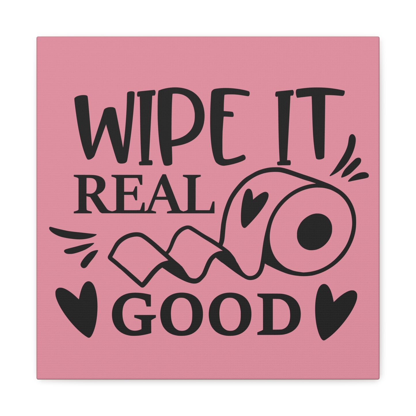 Wipe It Real Good Canvas Square Wraps w/o Frame