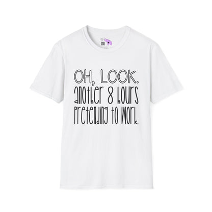 Oh Look Another 8 Hours Pretending To Work Adult T-shirt