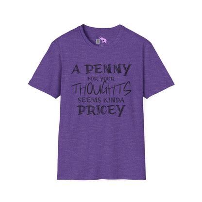 A Penny For Your Thoughts Seems Kinda Pricey Adult T-shirt