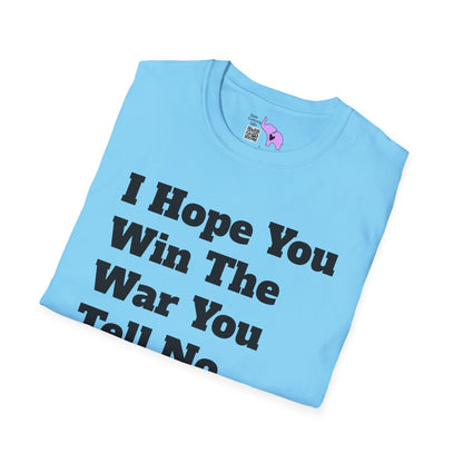 I Hope You Win The War You Tell No One AboutT-shirt