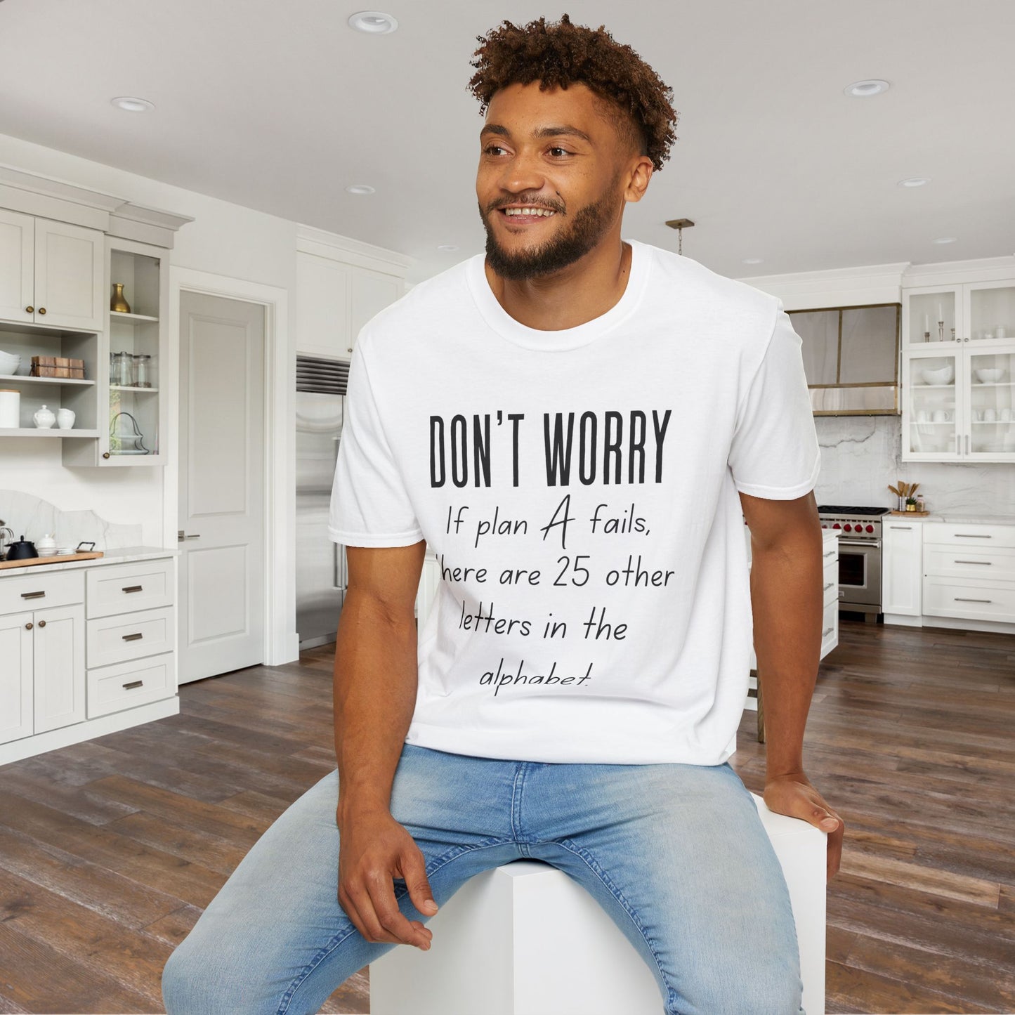 Don't Worry If Plan A Doesn't Work There Are 25 More Letters In The Alphabet Adult T-shirt