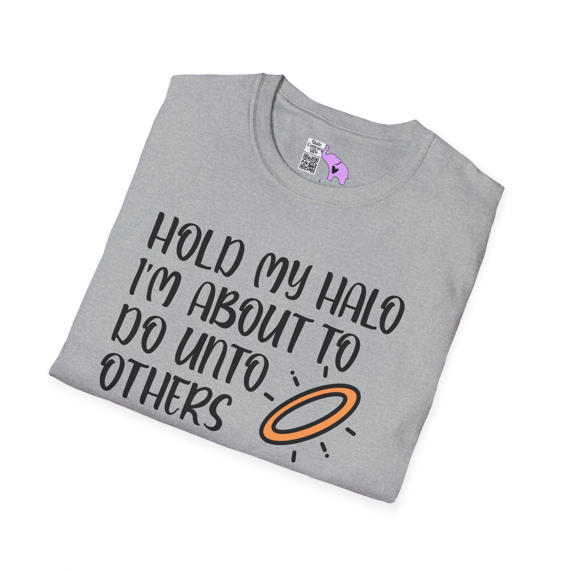 ""Hold My Halo I'm About To Do Unto Others... Adult T-shirt