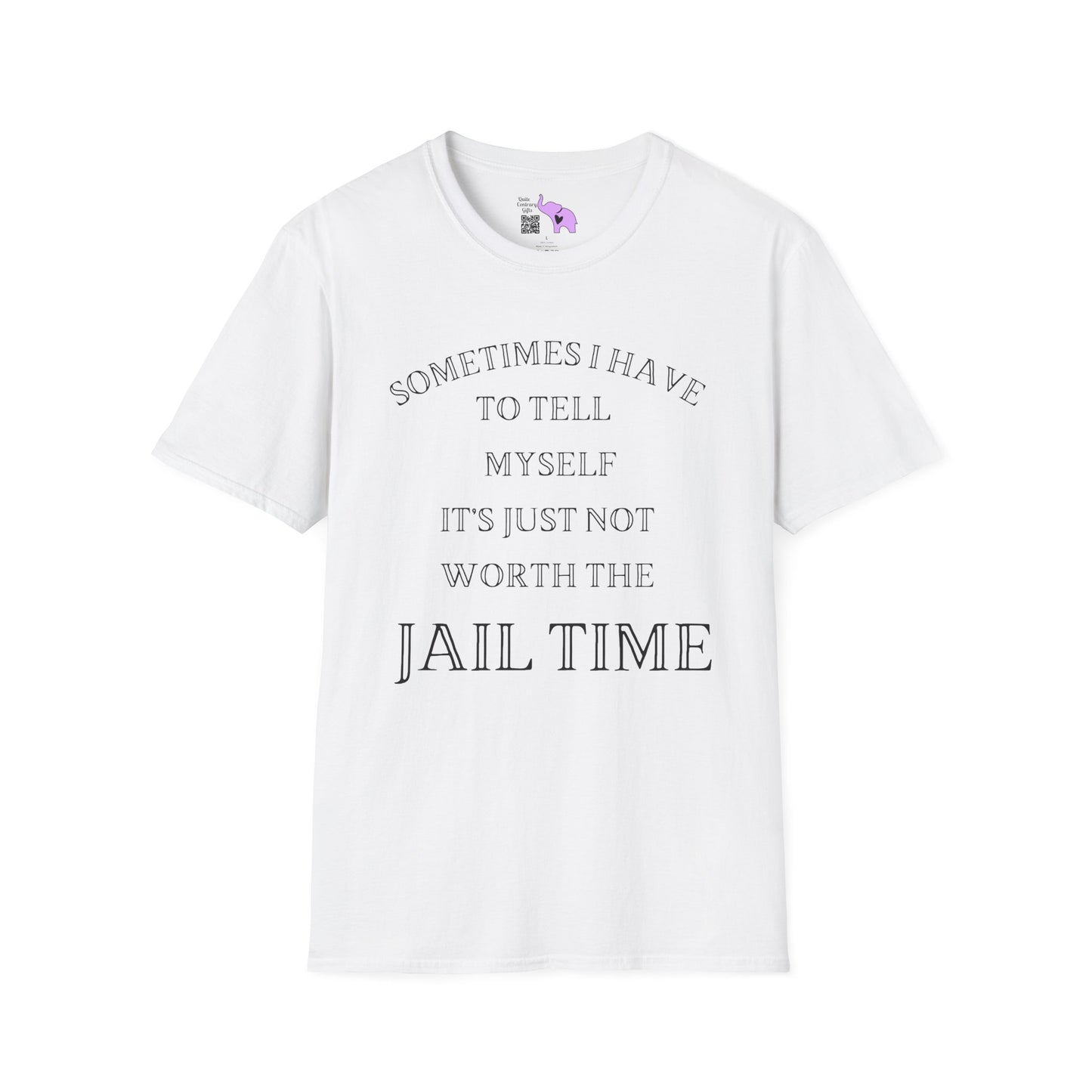 Sometimes I Have To Tell Myself That It's Just Not Worth The Jail Time Adult T-shirt