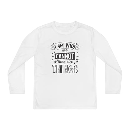 I Am Why We Cannot Have Nice Things Youth Long Sleeve Tee