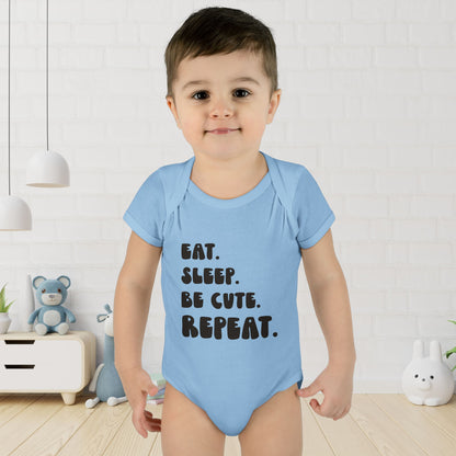 ""Eat Sleep Be Cute Repeat Infant Onesie