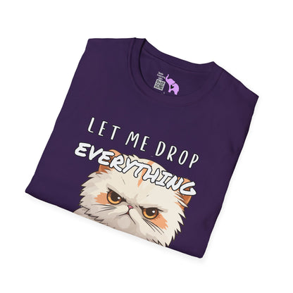 Let Me Drop Everything and Work on Your Problems T-shirt