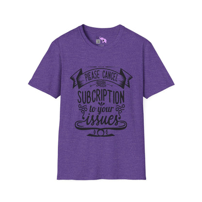 Please Cancel My Subscriptions to Your Issues T-shirt