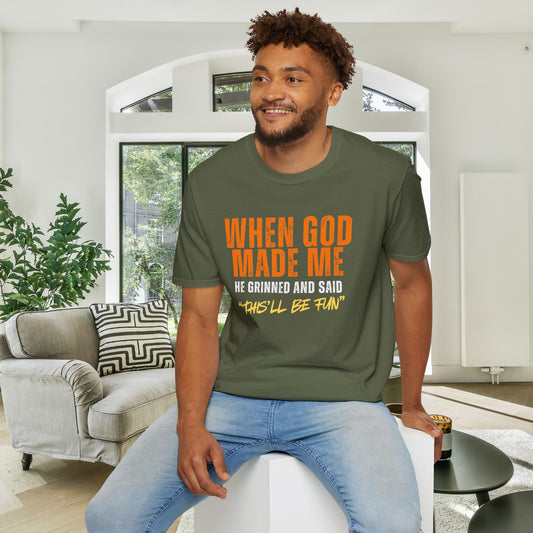 When God Made Me He Grinned And Said "This'll Be Fun" Adult T-shirt