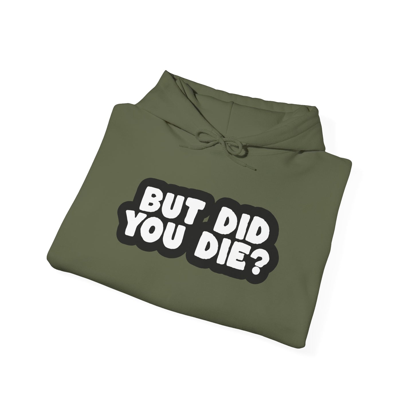 But Did You Die? Heavy Blend™ Hooded Sweatshirt