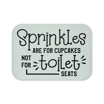 Sprinkles Are For Cupcakes Not For Toilet Seats Bath Mat