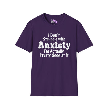 I Don't Struggle With Anxiety I'm Actually Pretty Good At It Adult T-shirt