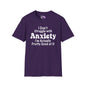 I Don't Struggle With Anxiety I'm Actually Pretty Good At It Adult T-shirt