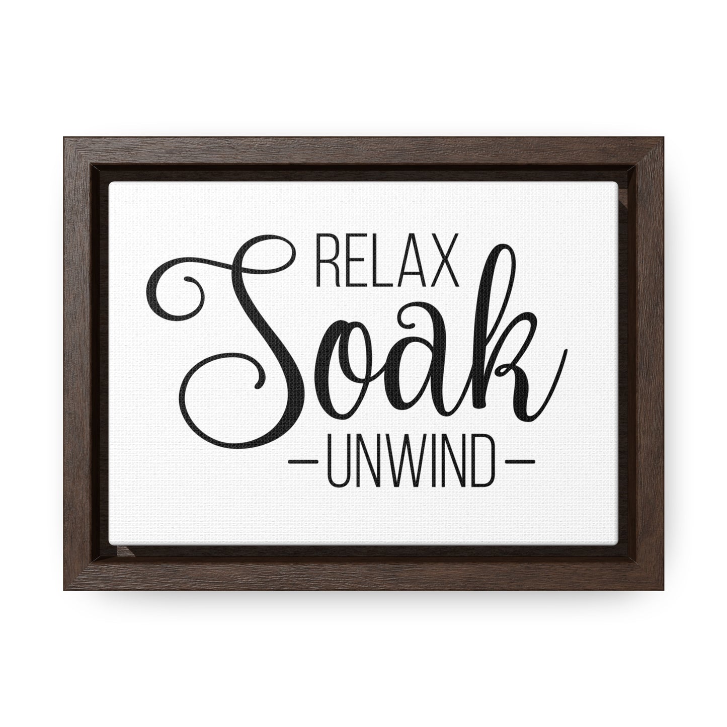 Relax, Soak, Unwind Canvas Wraps, Horizontal Frame