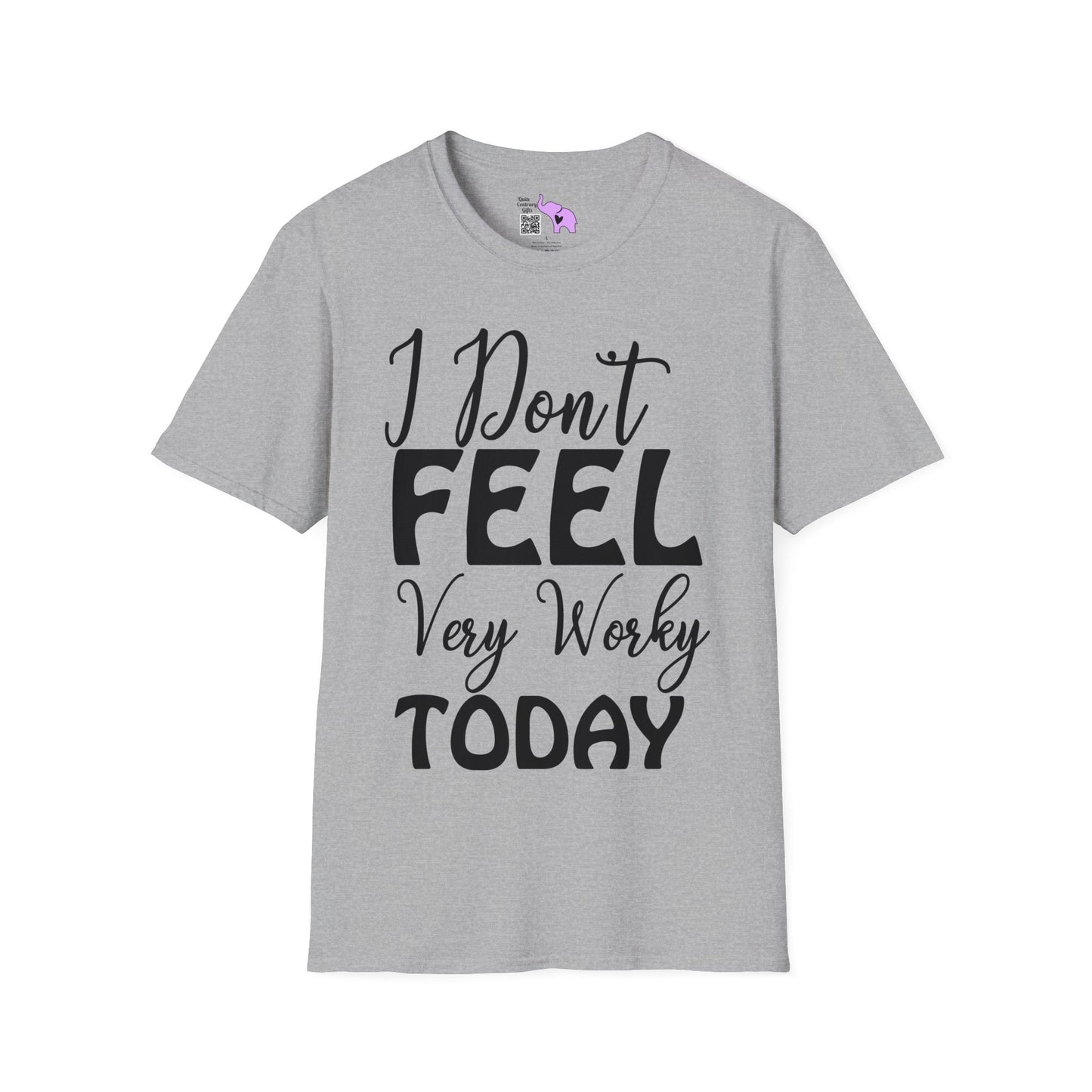 I Don't Feel Very Worky Today T-shirt