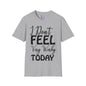 I Don't Feel Very Worky Today T-shirt