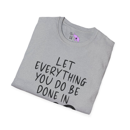 Let Everything You Do Be Done In Love Adult T-shirt
