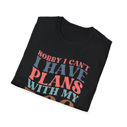 Sorry I Can't I Have Plans With My Dog T-shirt