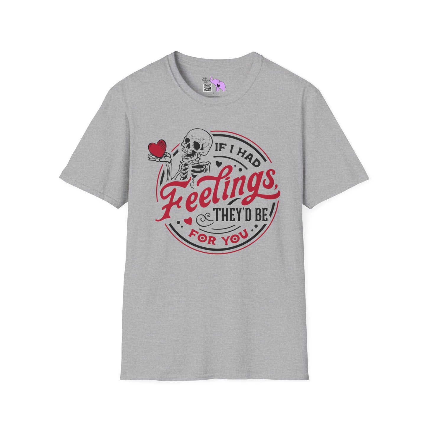 If I Had Feelings They'd Be For You Adult Unisex Tshirt