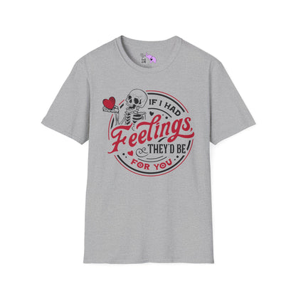 If I Had Feelings They'd Be For You Adult Unisex Tshirt