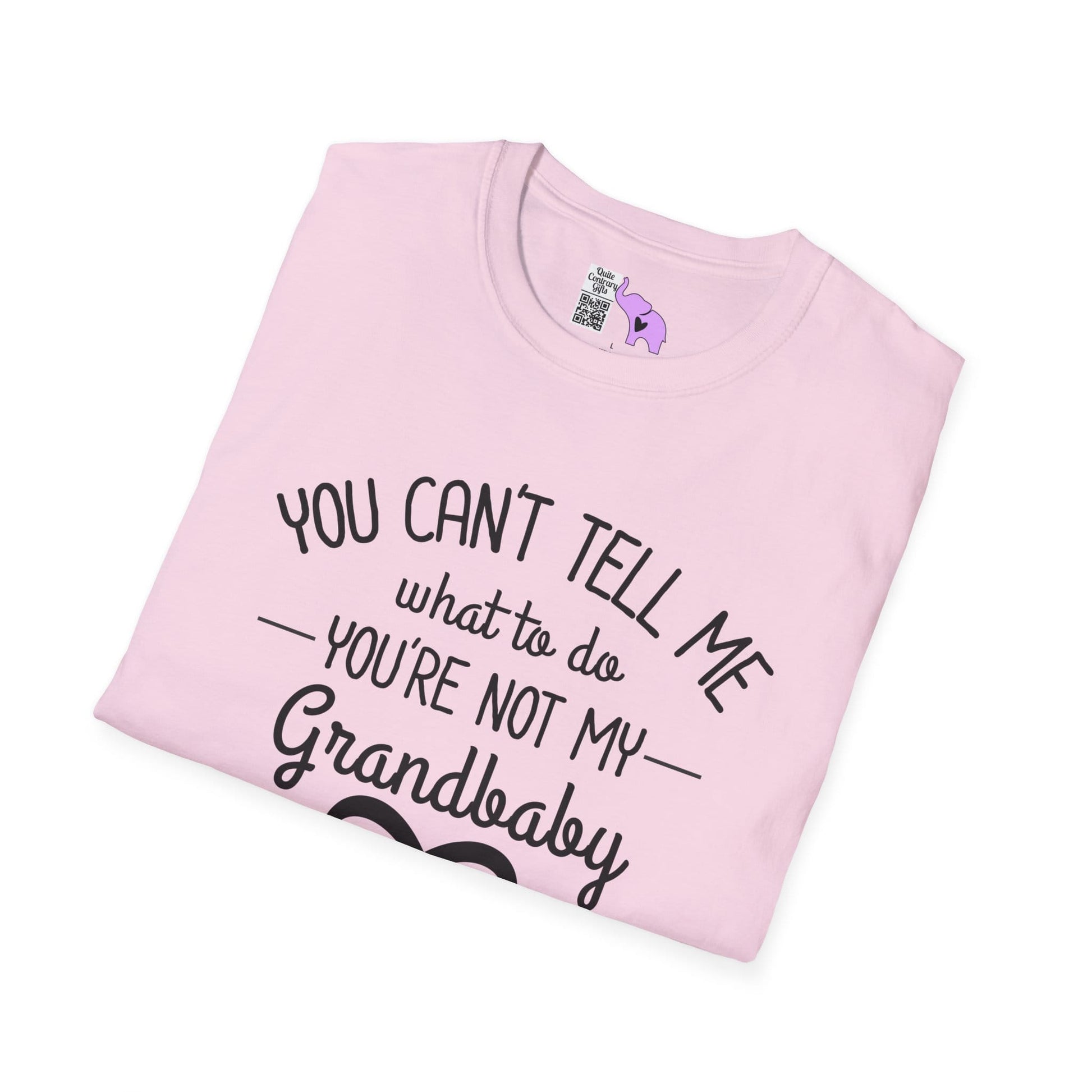 ""You Can't Tell Me What To Do You're Not My Grandbaby Adult T-shirt