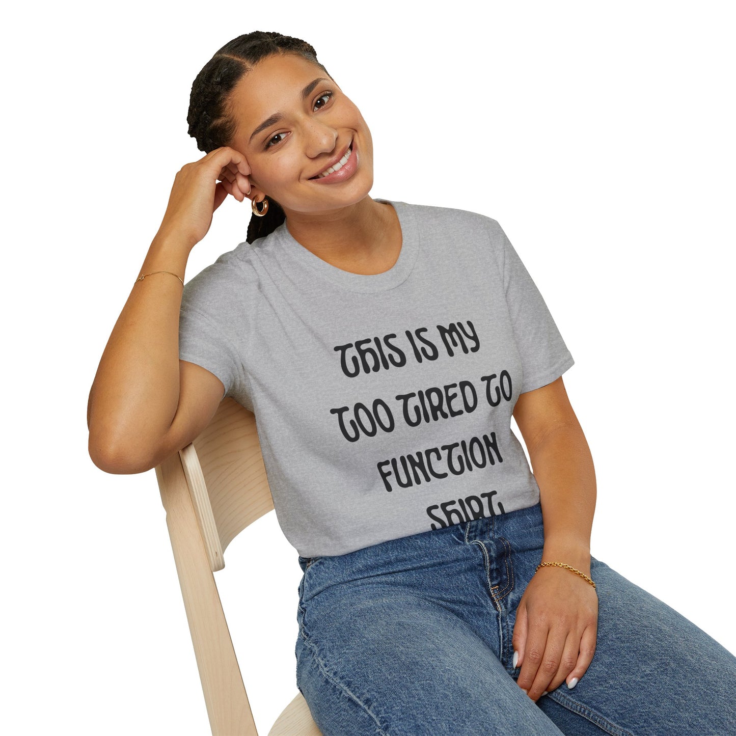 This is My Too Tired To Function Shirt T-shirt