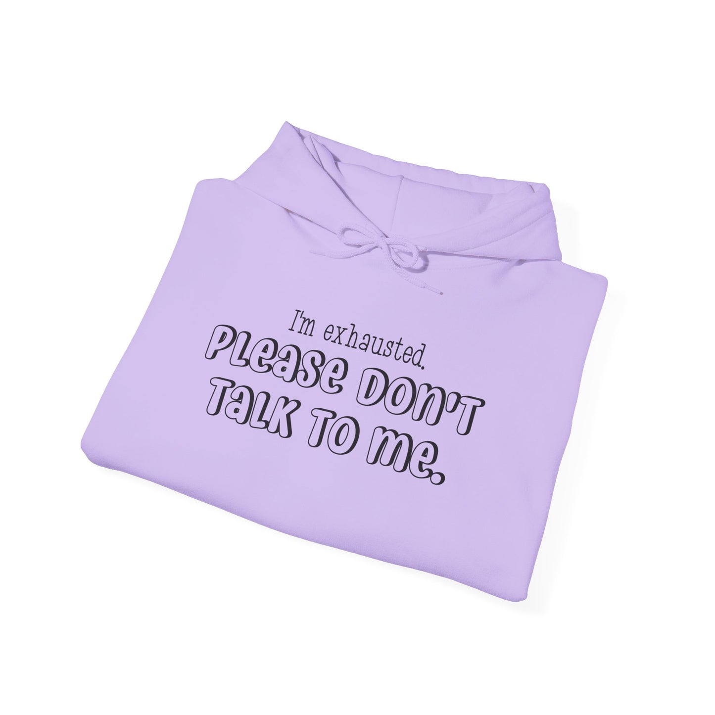 I'm Exhausted Please Don't Talk To Me Heavy Blend™ Hooded Sweatshirt