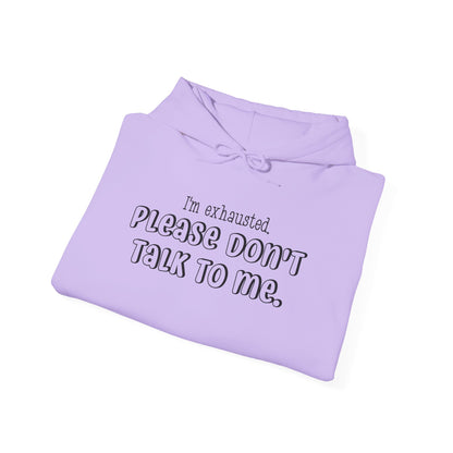 I'm Exhausted Please Don't Talk To Me Heavy Blend™ Hooded Sweatshirt