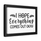 I Hope Everything Comes Out Okay Framed Canvas Bathroom Art