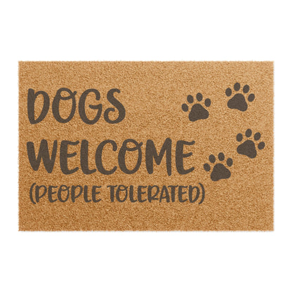 Dogs Welcome (People Tolerated) Coconut Fiber Doormat