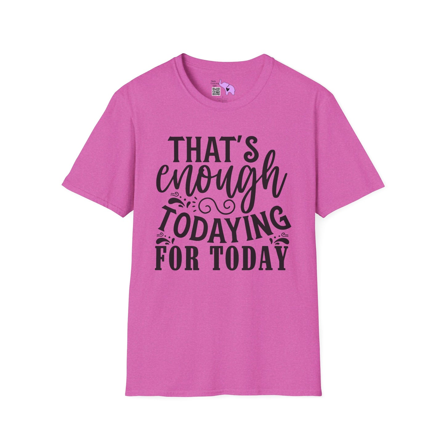 That's Enough Todaying For Today Adult T-shirt