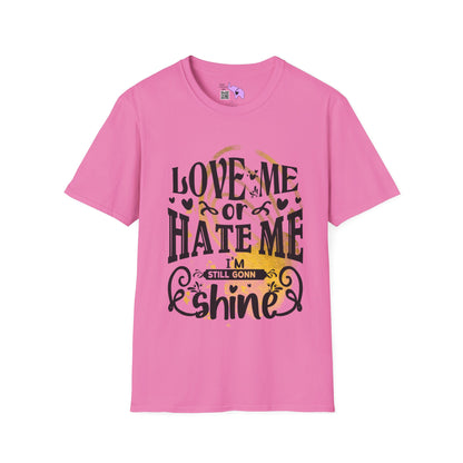 Love Me Or Hate Me I'm Still Going To Shine T-shirt