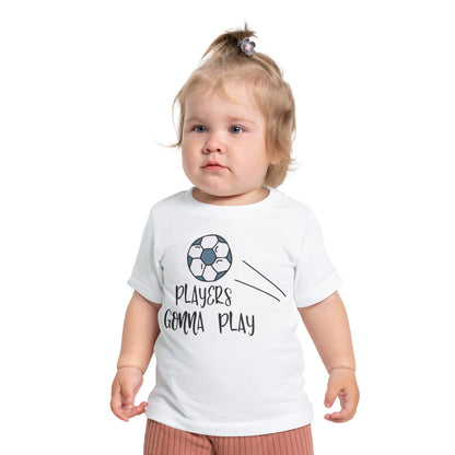 Players Gonna Play Infant T-Shirt