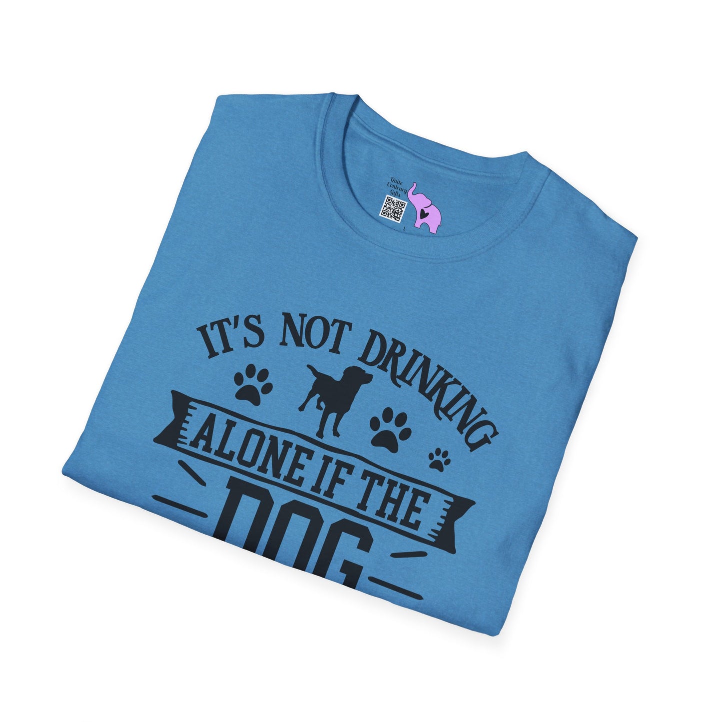 It's Not Drinking Alone If Your Dog Is Home Adult T-shirt