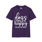 Dogs Make Me Happy You Not So Much T-shirt