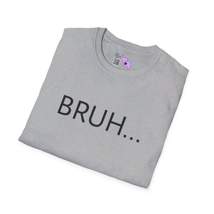 Bruh... T-shirt