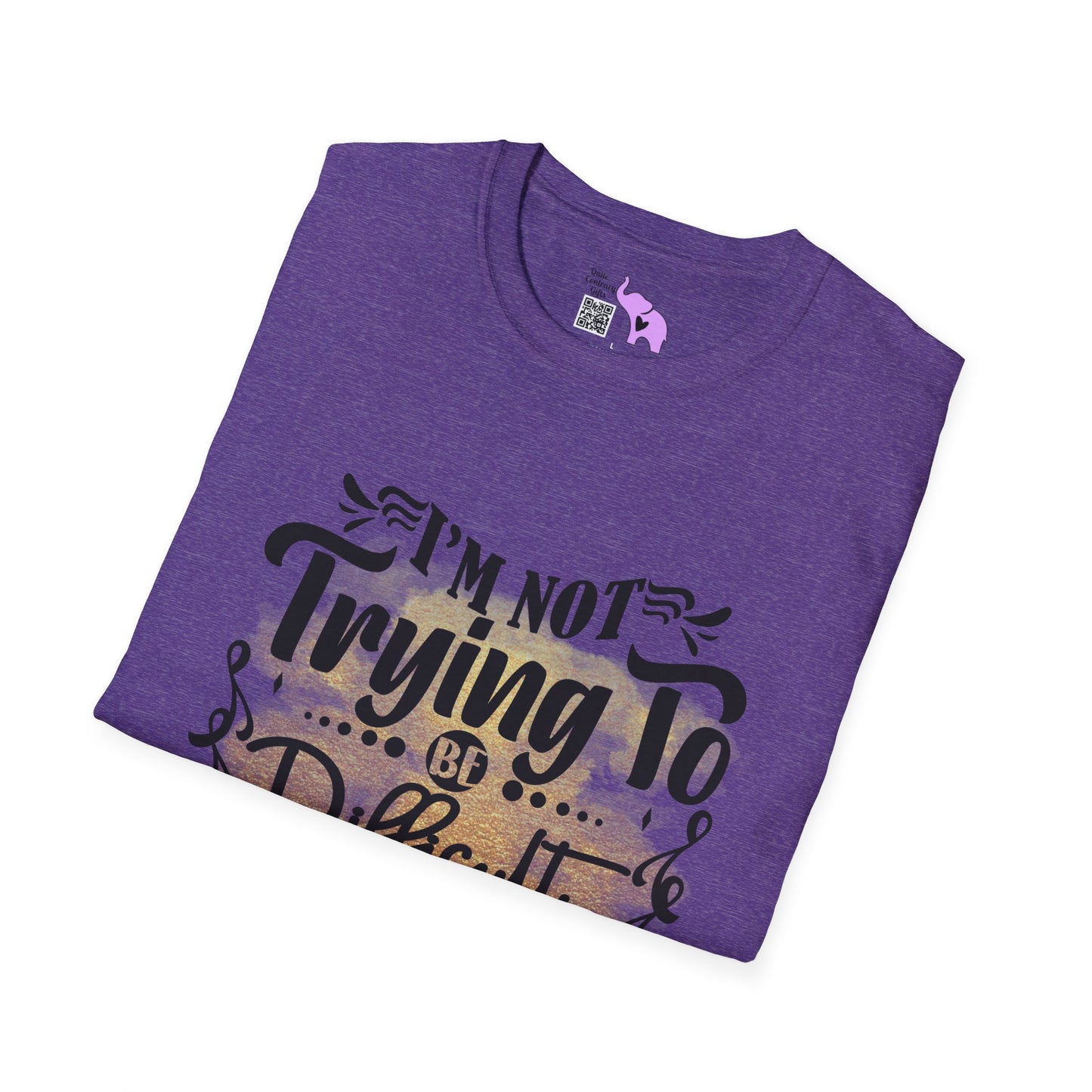 I'm Not Trying To Be Difficult It Just Comes Naturally T-shirt