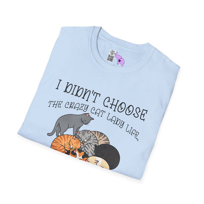I Didn't Choose The Crazy Cat Lady Life, It Chose Me Adult T-shirt