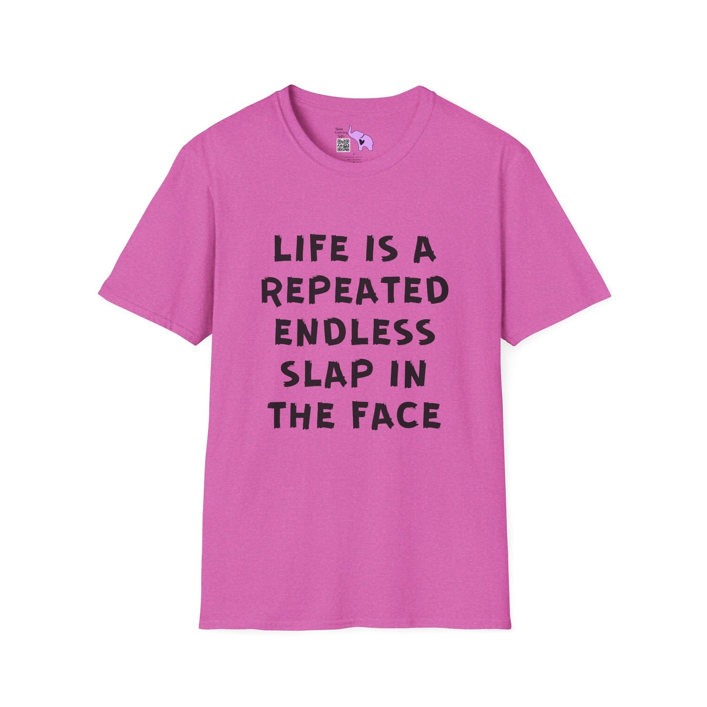 Life Is A Repeated Endless Slap In the Face Adult T-shirt