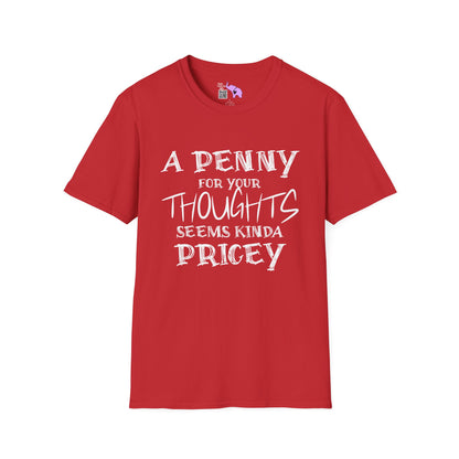 A Penny For Your Thoughts Seems Kinda Pricey Adult T-shirt