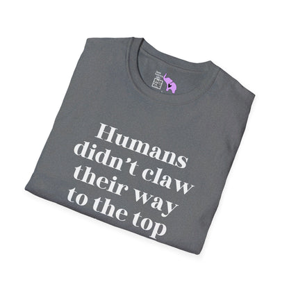 Humans Didn't Claw Their Way To The Top of The Food Chain To Eat Salad T-shirt