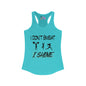 I Don't Sweat, I Shine Women's Ideal Racerback Tank