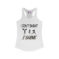I Don't Sweat, I Shine Women's Ideal Racerback Tank