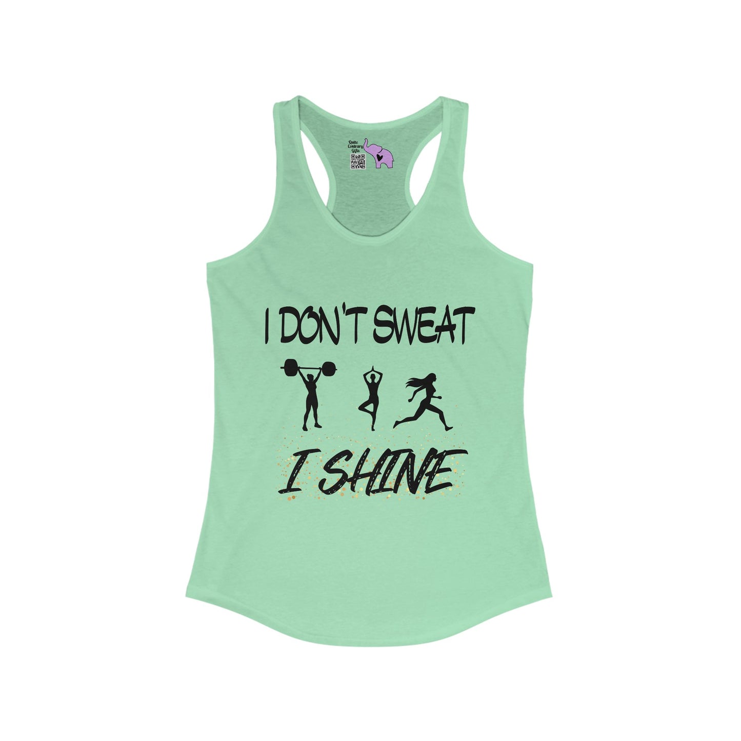 I Don't Sweat, I Shine Women's Ideal Racerback Tank