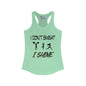 I Don't Sweat, I Shine Women's Ideal Racerback Tank