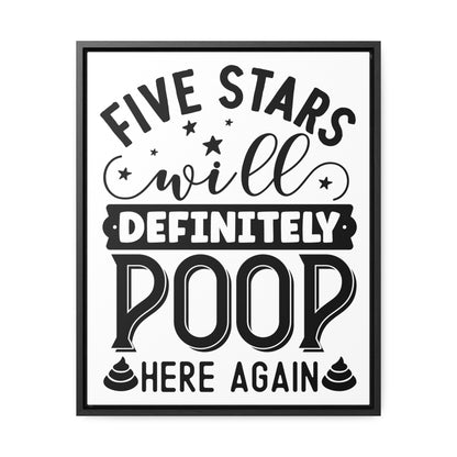 Five Stars... Will Definetly Poop Here Again Canvas Wraps, Vertical Frame