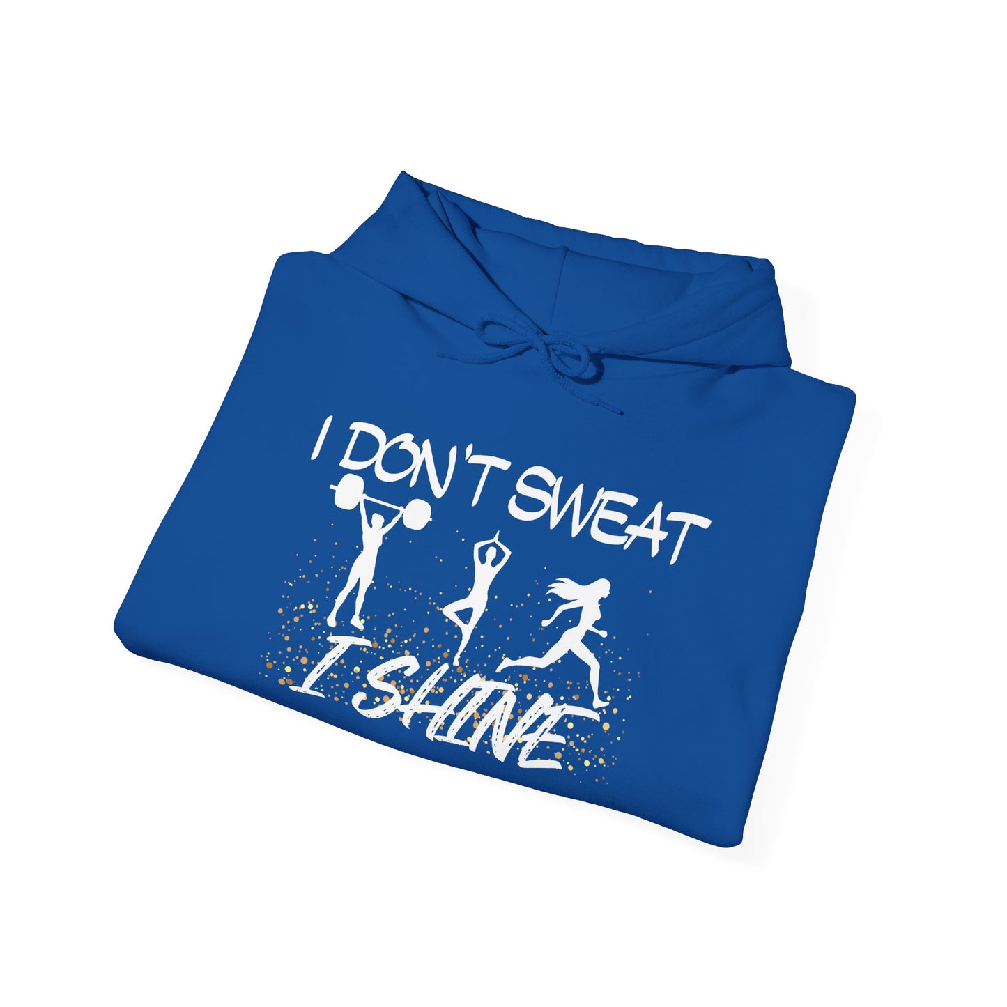 I Don't Sweat I Shine Heavy Blend™ Hooded Sweatshirt