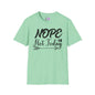 Nope Not Today Adult T-shirt