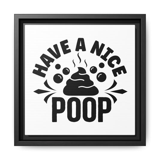Have A Nice Poop Canvas Bathroom Art