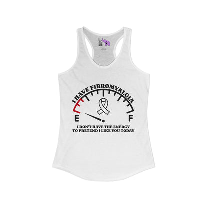 I Have Fibromyalgia I Don't Have the Energy... Women's Ideal Racerback Tank