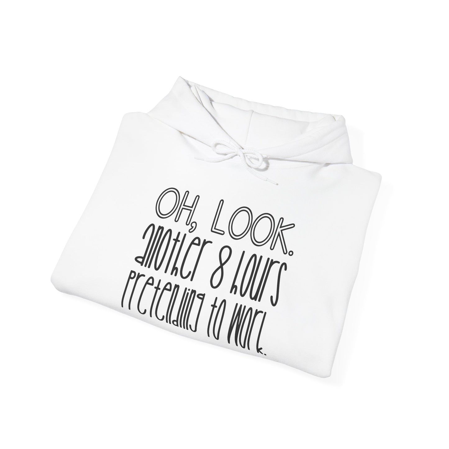 Oh Look Another 8 Hours Pretending To Work Adult Heavy Blend™ Hoodie